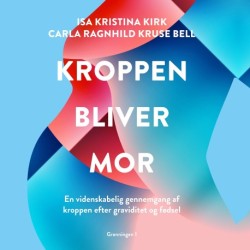 Kroppen bliver mor: En videnskabelig gennemgang af kroppen efter graviditet og fødsel