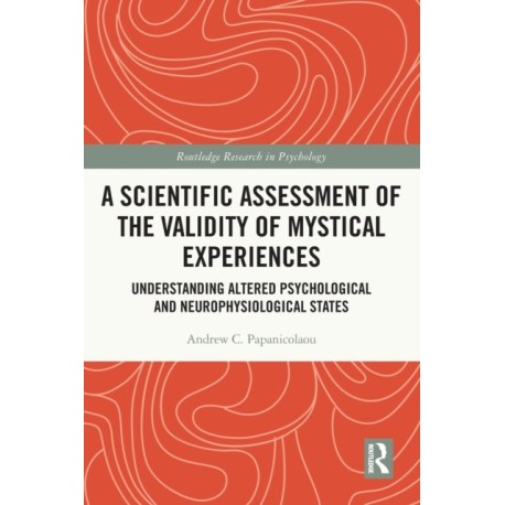 A Scientific Assessment of the Validity of Mystical Experiences: Understanding Altered Psychological and Neurophysiological States