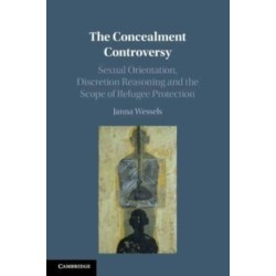 The Concealment Controversy: Sexual Orientation, Discretion Reasoning and the Scope of Refugee Protection