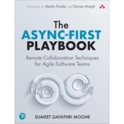 The Async-First Playbook: Remote Collaboration Techniques for Agile Software Teams