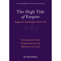 The High Tide of Empire: Emperors and Empire AD 14–117