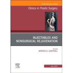 Injectables and Nonsurgical Rejuvenation, An Issue of Clinics in Plastic Surgery