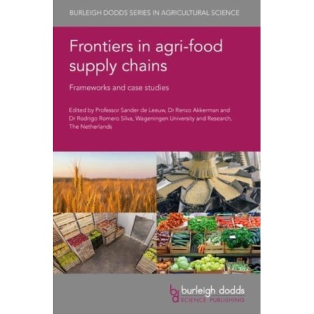Frontiers in Agri-Food Supply Chains: Frameworks and Case Studies