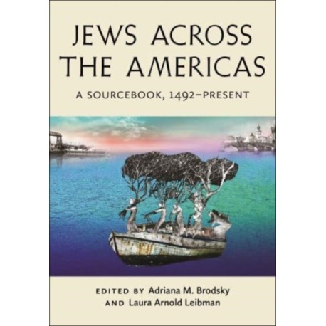 Jews Across the Americas: A Sourcebook, 1492–Present