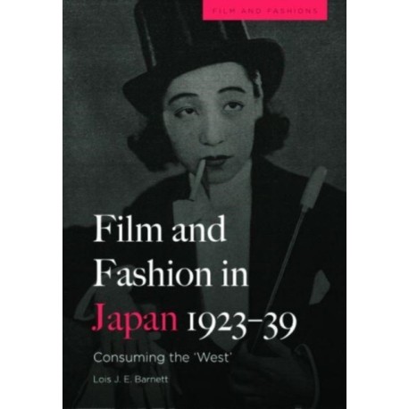 Film and Fashion in Japan, 1923-39: Consuming the 'West'
