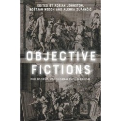 Objective Fictions: Philosophy, Psychoanalysis, Marxism