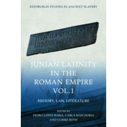 Junian Latinity in the Roman Empire Volume 1: History, Law, Literature