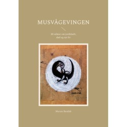 Musvågevingen: 20 salmer om jordskælv, død og nyt liv