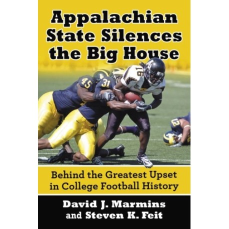 Appalachian State Silences the Big House: Behind the Greatest Upset in College Football History