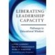 Liberating Leadership Capacity: Pathways to Educational Wisdom