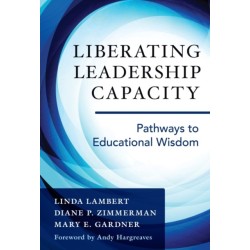 Liberating Leadership Capacity: Pathways to Educational Wisdom