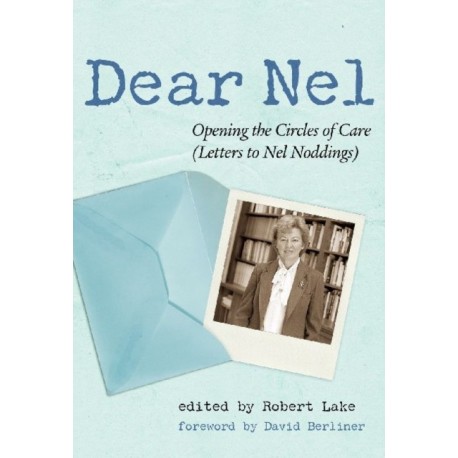 Dear Nel: Opening the Circles of Care (Letters to Nel Noddings)