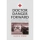 Doctor Danger Forward: A World War II Memoir of a Combat Medical Aidman, First Infantry Division