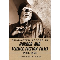 Character Actors in Horror and Science Fiction Films, 1930-1960