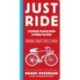 Just Ride: A Radically Practical Guide to Riding Your Bike