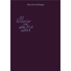 Abortfortællinger: 50 historier om den frie abort