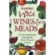 Making Wild Wines & Meads: 125 Unusual Recipes Using Herbs, Fruits, Flowers & More