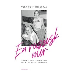 En russisk mor: Anna Politkovskajas liv og kamp for sandheden