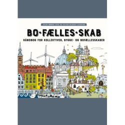 Bo-fælles-skab: Håndbog for kollektiver, bygge- og bofællesskaber
