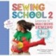 Sewing School ® 2: Lessons in Machine Sewing- 20 Projects Kids Will Love to Make