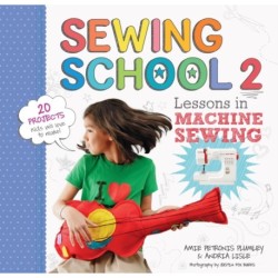 Sewing School ® 2: Lessons in Machine Sewing- 20 Projects Kids Will Love to Make