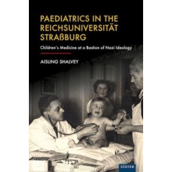 Paediatrics in the Reichsuniversitat Straßburg: Children's Medicine at a Bastion of Nazi Ideology