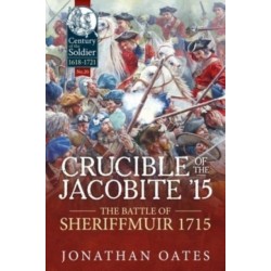 Crucible of the Jacobite '15: The Battle of Sheriffmuir 1715