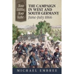 Too Little, Too Late: The Campaign in West and South Germany June-July 1866