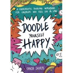 Doodle Yourself Happy: A Therapeutic Doodling Workbook for Children Who Feel Sad or Low