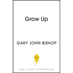 GROW UP: Becoming the Parent Your Kids Deserve