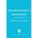 The Merchant's Daughter: An enchanting historical mystery from the author of THE HOUSE OF LOST WIVES