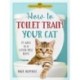 How to Toilet Train Your Cat: 21 Days to a Litter-Free Home