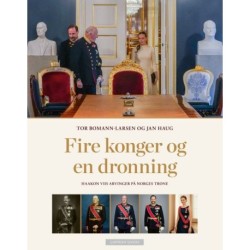 Fire konger og en dronning : Haakon VIIs arvinger på Norges trone