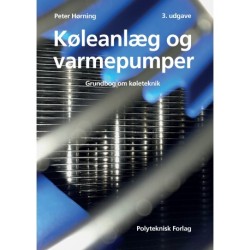 Køleanlæg og varmepumper: Grundbog om køleteknik