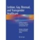Lesbian, Gay, Bisexual, and Transgender Healthcare: A Clinical Guide to Preventive, Primary, and Specialist Care
