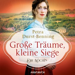 Große Träume, kleine Siege: Die Köchin - Roman