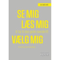 Se mig, læs mig, vælg mig: 9 tip til den gode overskrift