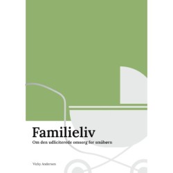 Familieliv: Om den udliciterede omsorg for småbørn