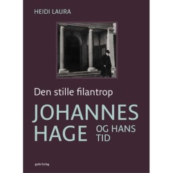 Den stille filantrop: Johannes Hage og hans tid