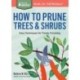 How to Prune Trees & Shrubs: Easy Techniques for Timely Trimming. A Storey BASICS® Title