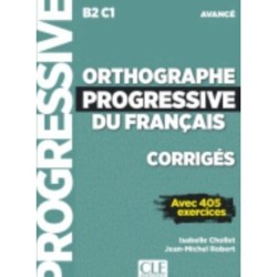 Orthographe progressive du francais - Niveau avance (B2/C1) - Corriges: Corriges avancee - nouvelle couvertur
