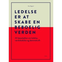 Ledelse er at skabe en beboelig verden: 20 læsestykker om ledelse, værdiskabelse og dømmekraft
