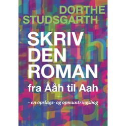 SKRIV DEN ROMAN: fra Ååh til Aah