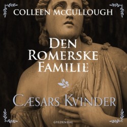 Den romerske familie. Cæsars Kvinder: Den romerske familie 4