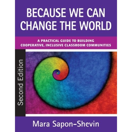 Because We Can Change the World: A Practical Guide to Building Cooperative, Inclusive Classroom Communities