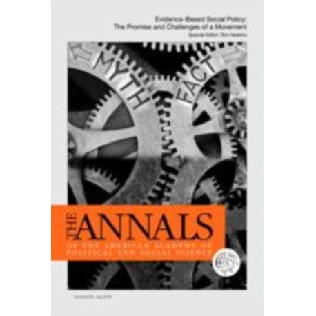 The ANNALS of the American Academy of Political and Social Science: Evidence-Based Social Policy: The Promise and Challenges of a Movement