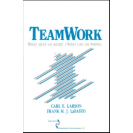 Teamwork: What Must Go Right/What Can Go Wrong