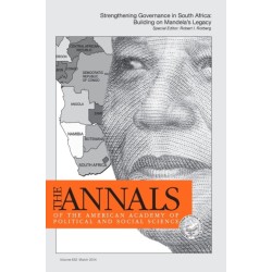 The ANNALS of the American Academy of Political & Social Science: STRENGTHENING GOVERNANCE IN SOUTH AFRICA: BUILDING ON MANDELA’S LEGACY