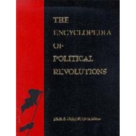The Encyclopedia of Political Revolutions