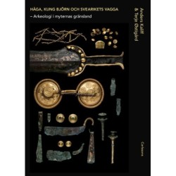 Håga, kung Björn och Svearikets vagga : arkeologi i myternas land
